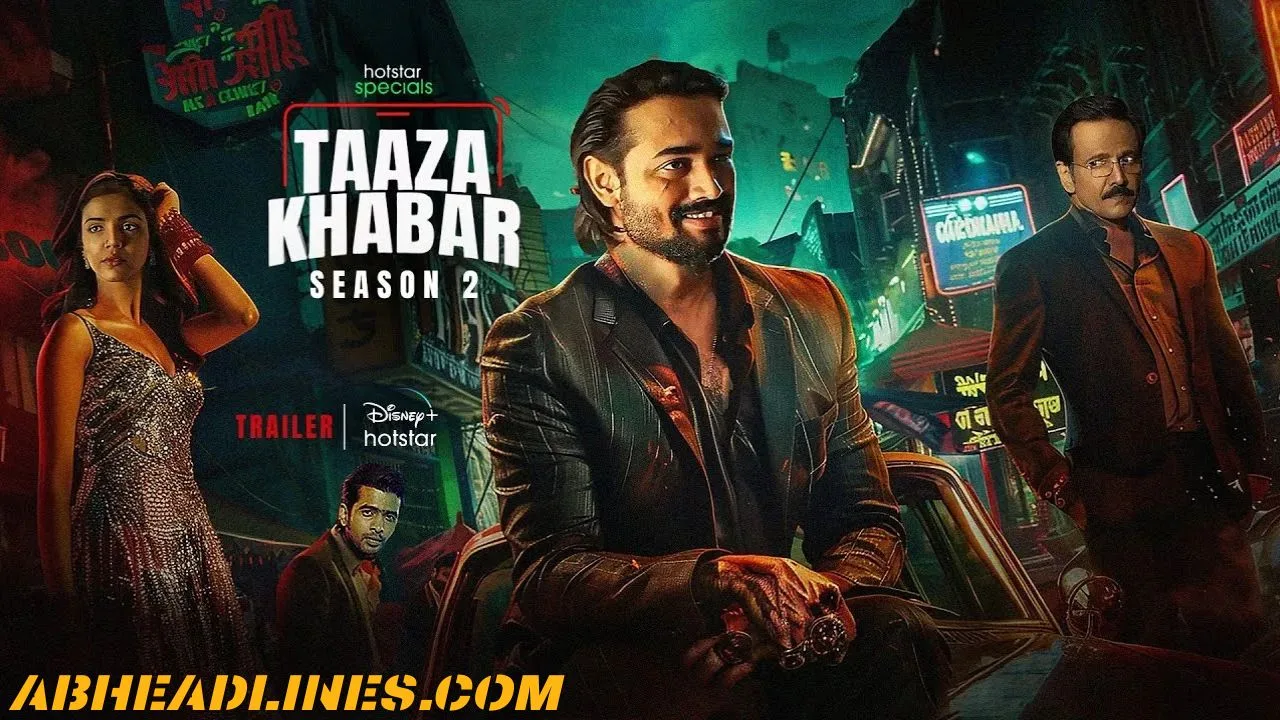 Taaza Khabar Season 2 Web Series (2024): A Fresh Wave of Excitement